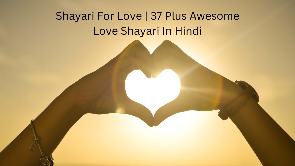Shayari For Love | 37 Plus Awesome Love Shayari In Hindi 1 shayari for love shayari for love shayari for love