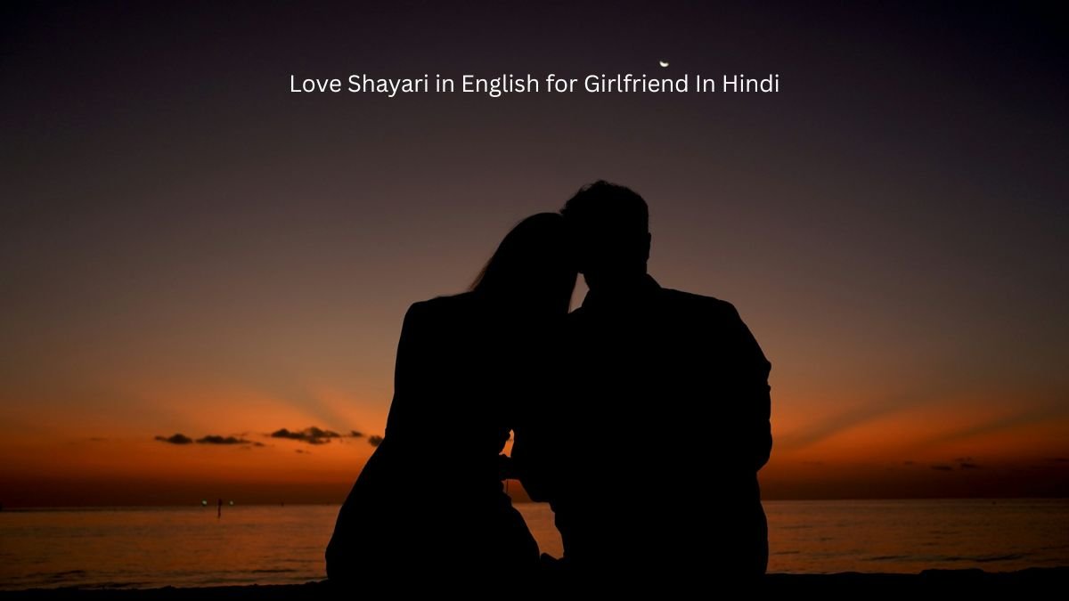 Love Shayari in English for Girlfriend In Hindi 1 love shayari in english for girlfriend love shayari in english for girlfriend love shayari in english for girlfriend
