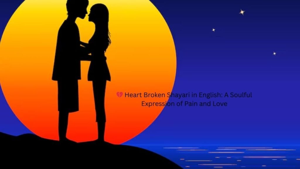 💔 Heart Broken Shayari in English: A Soulful Expression of Pain and Love 1 heart broken shayari in english heart broken shayari in english heart broken shayari in english