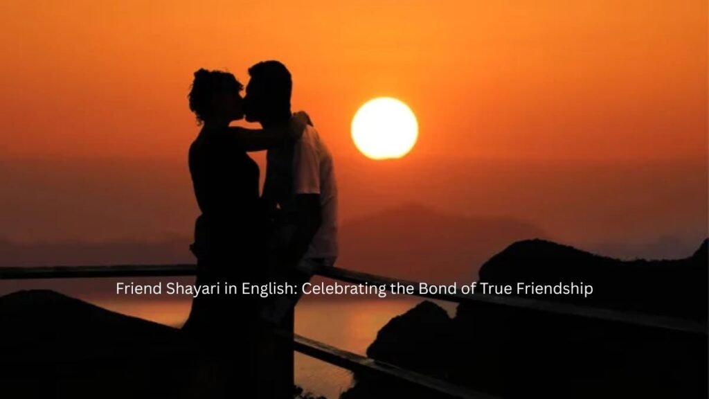 Friend Shayari in English: Celebrating the Bond of True Friendship 1 friend shayari in english friend shayari in english friend shayari in english
