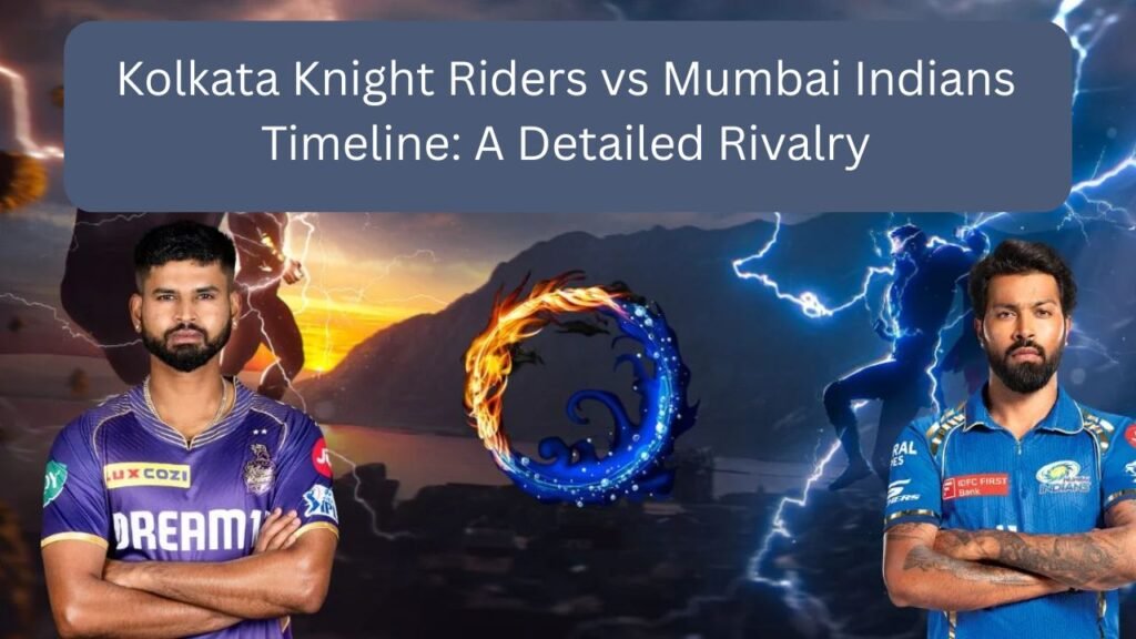 Kolkata Knight Riders vs Mumbai Indians Timeline: A Detailed Rivalry 1 kolkata knight riders vs mumbai indians timeline,kolkata knight riders vs mumbai indians match scorecard,Kolkata Knight Riders vs Mumbai Indians,kkr vs mi kolkata knight riders vs mumbai indians timeline kolkata knight riders vs mumbai indians timeline