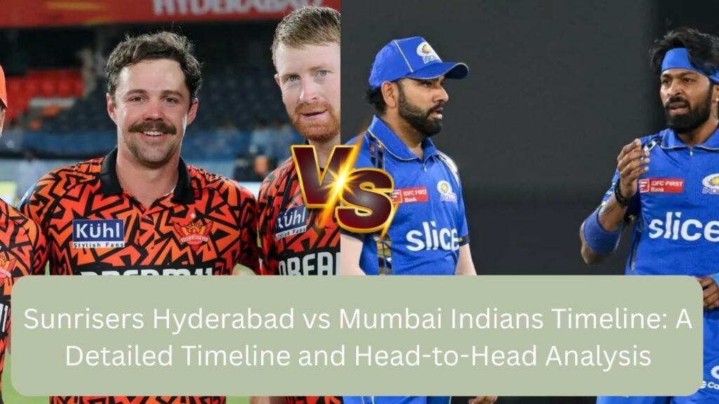 Sunrisers Hyderabad vs Mumbai Indians Timeline: A Detailed Timeline and Head-to-Head Analysis 1 sunrisers hyderabad vs mumbai indians timeline,Sunrisers Hyderabad vs Mumbai Indians,srh vs mi sunrisers hyderabad vs mumbai indians timeline sunrisers hyderabad vs mumbai indians timeline